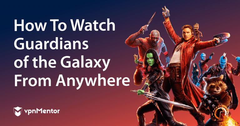How to Watch Guardians of The Galaxy From Anywhere in 2023