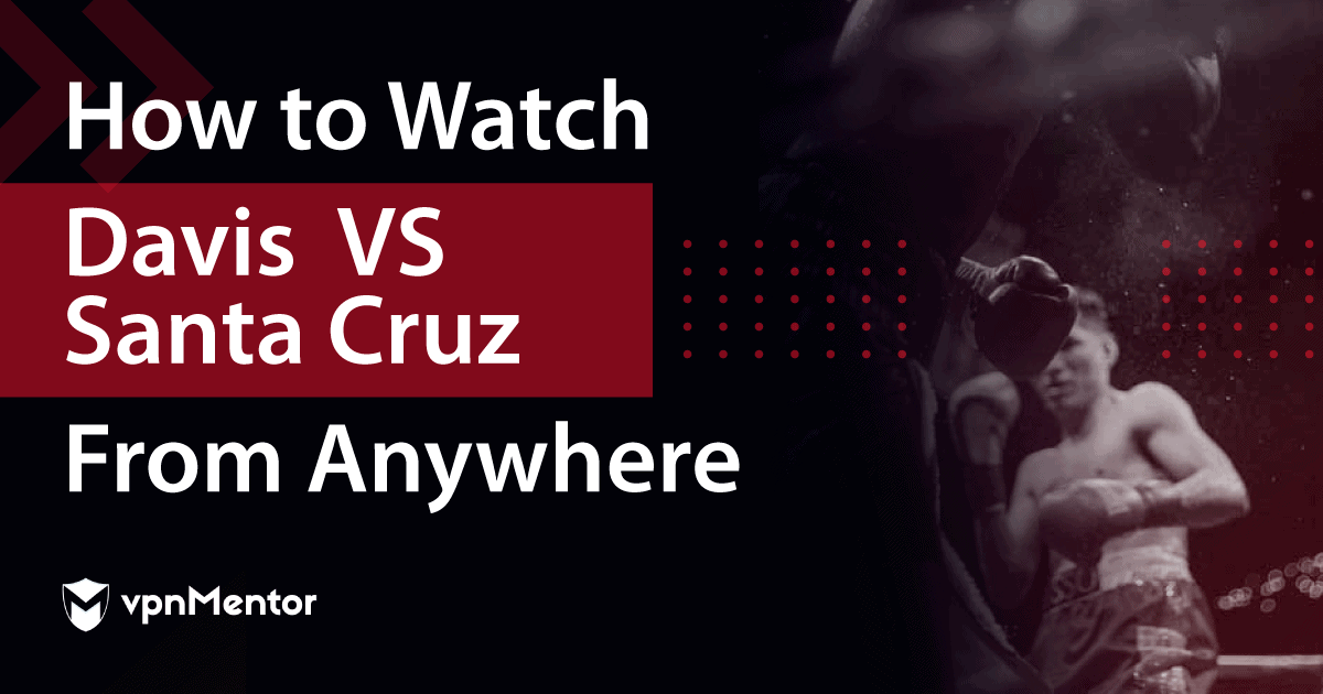 How to Watch Gervonta Davis vs. Leo Santa Cruz From Anywhere in 2022
