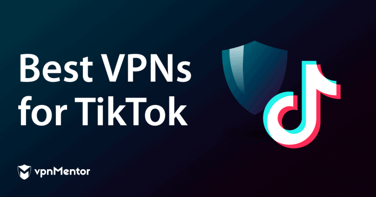 5 Best VPNs for TikTok Working In 2024: Access the App Safely