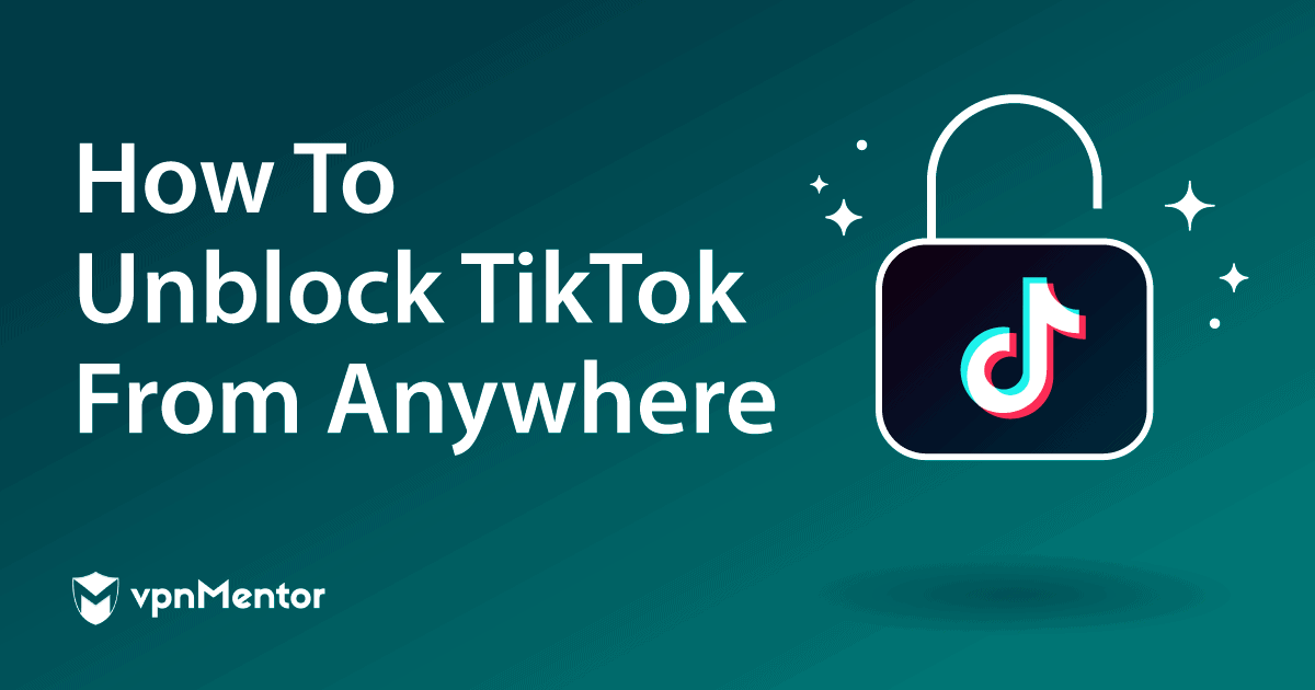 How to Unblock TikTok From Anywhere in 2023