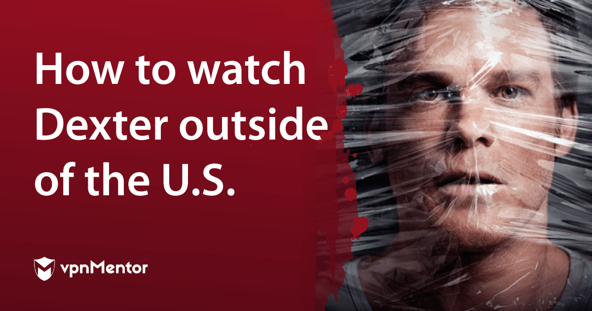 How to Watch Dexter on Netflix (Outside of the US) in 2022