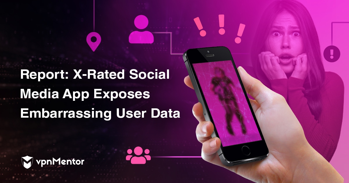 Report: X-Rated Social Media App Exposes Users in Massive Data Breach