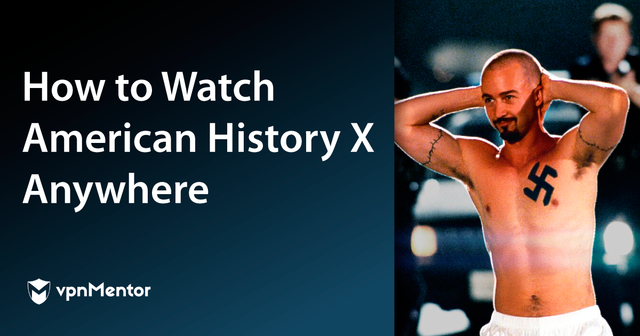 How to Watch American History X on Netflix Anywhere in 2023