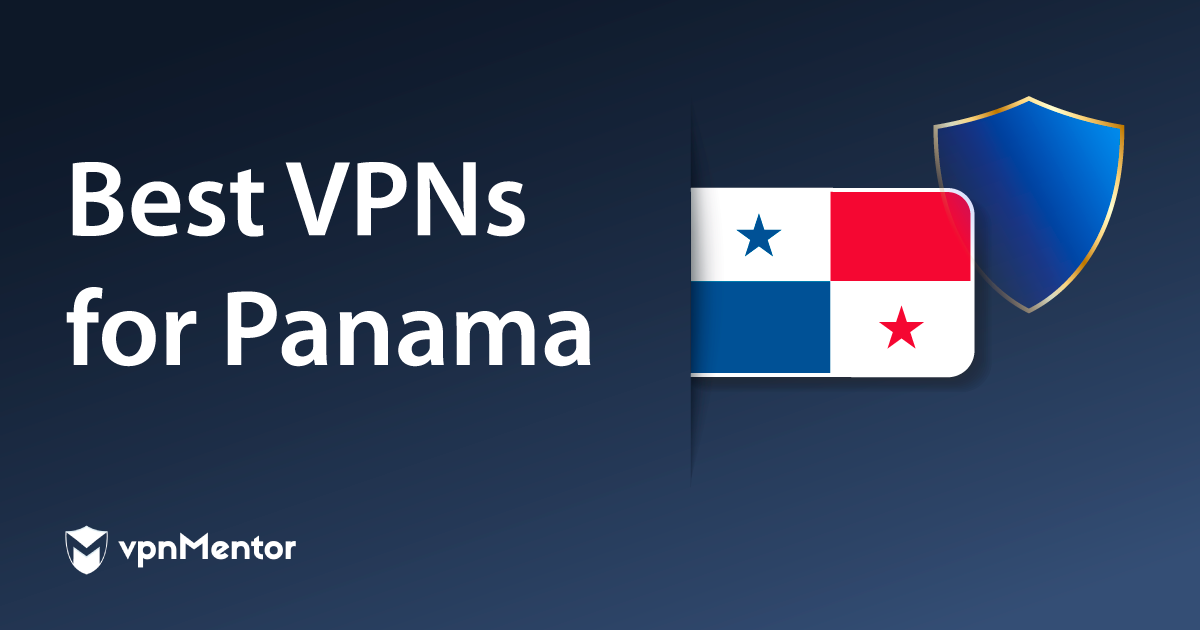 5 Best VPNs for Panama in 2023 for Streaming, Speed & Safety