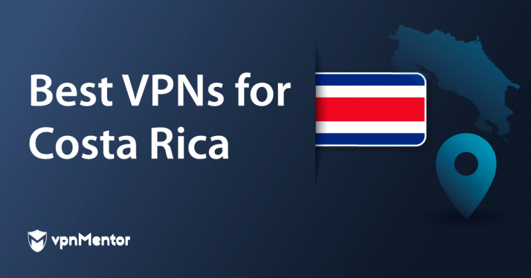 5 Best VPNs for Costa Rica in 2023 for Streaming and Security