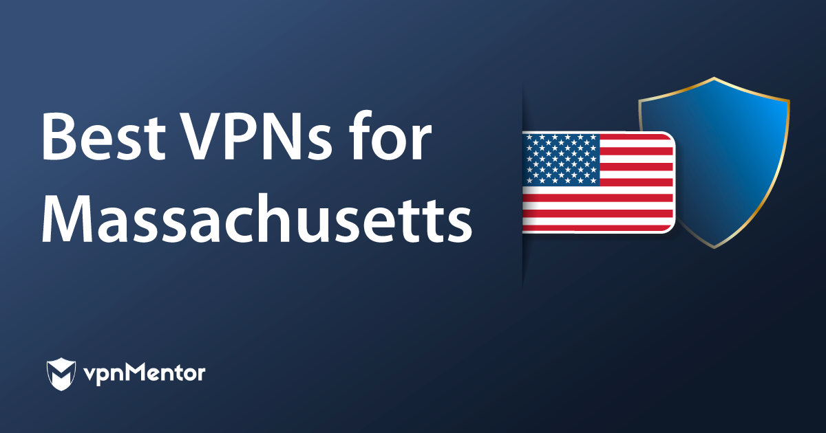 Best VPNs for Massachusetts: for Safety and Streaming in 2022