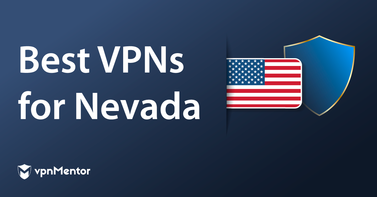 5 Best VPNs for Nevada in 2023 — Streaming, Safety & Speeds