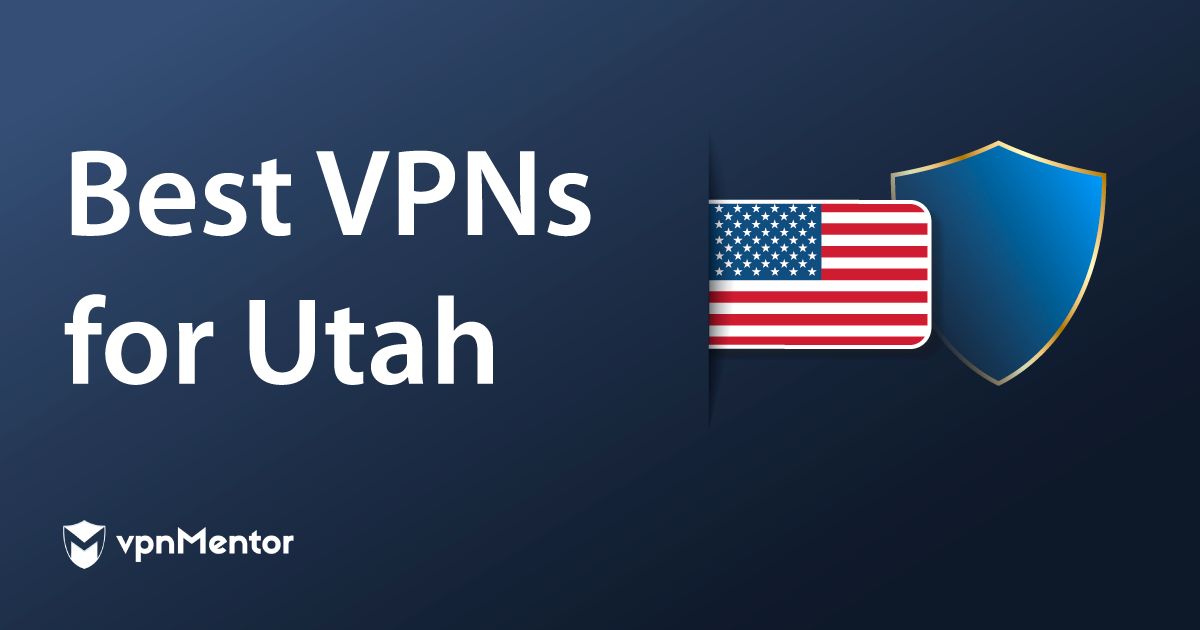 Best VPNs for Utah: for Safety, Streaming, and Speeds in 2023