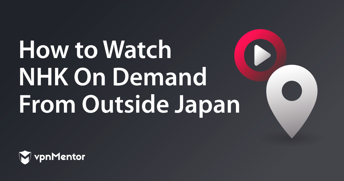 How to Watch NHK On Demand From Outside Japan in 2023