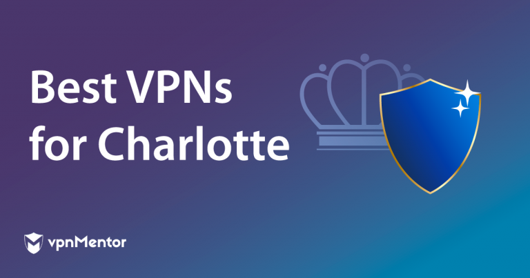 Best VPNs for Charlotte: Streaming, Security, and Speed 2024