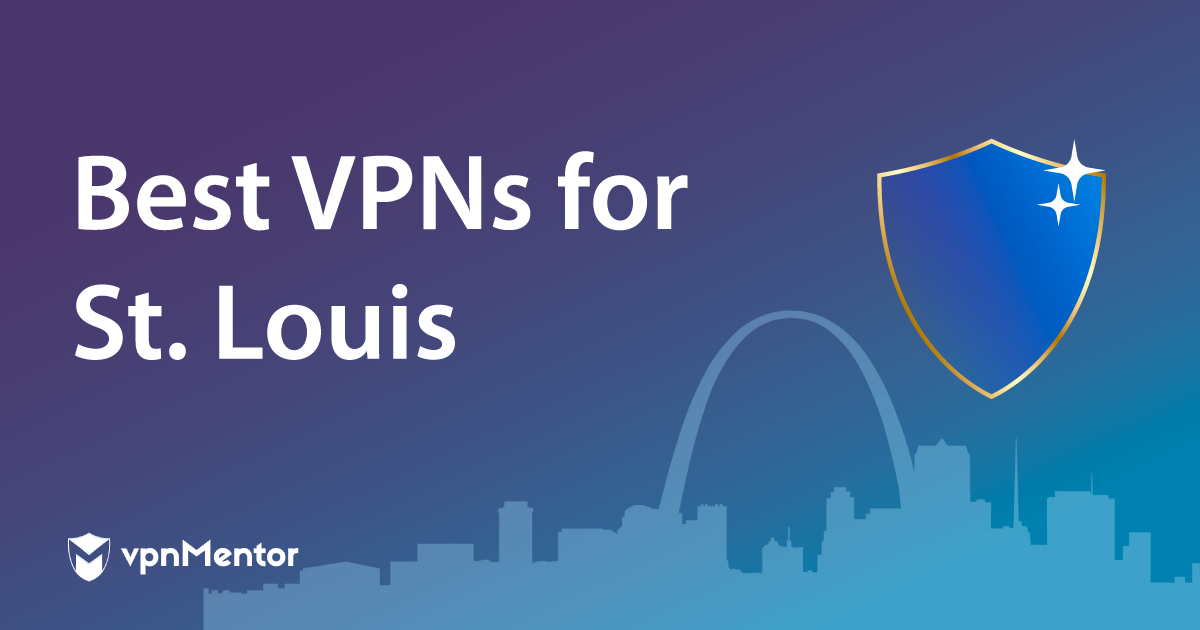 Featured Image Best VPNs for St. Louis