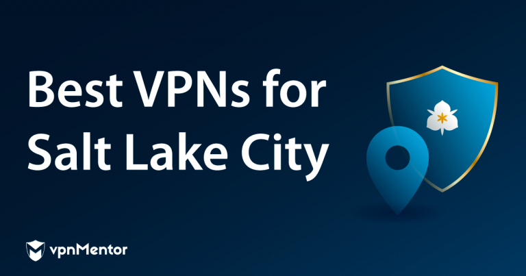 5 Best VPNs for Salt Lake City: Streaming & Privacy (2025)