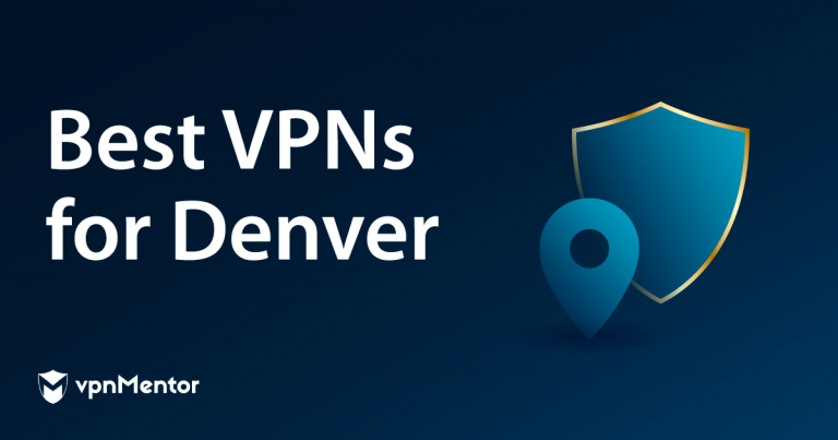7 Best VPNs for Denver: Safety, Streaming, & Speeds (2024)