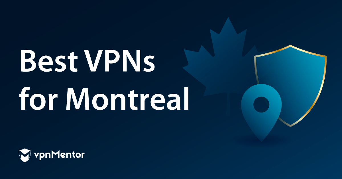 10 Best VPNs for Montreal (2022) Fast, Safe, and for streaming