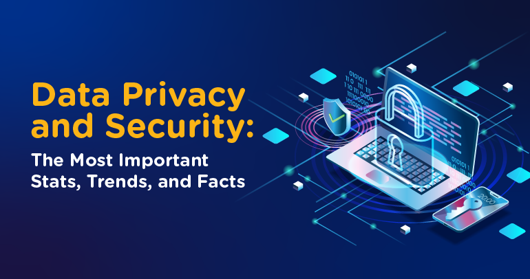 100+ Data Privacy and Data Security Statistics You Need to Watch