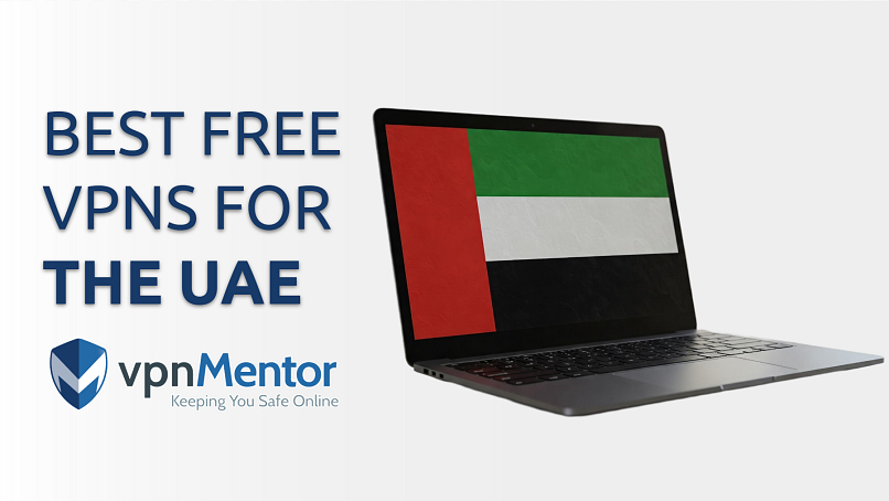 5 Best Free VPNs for UAE and Dubai: Working in 2025