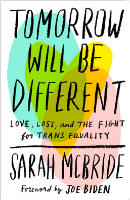 Tomorrow Will Be Different: Love, Loss, and the Fight for Trans Equality book cover