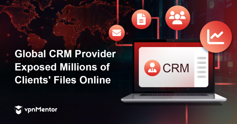 Global CRM Provider Exposed Millions of Clients’ Files Online