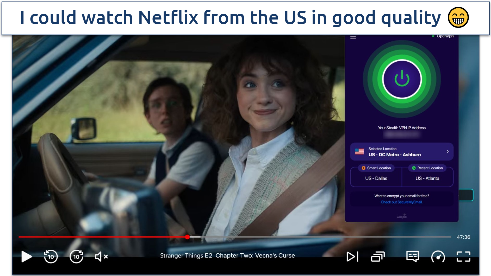 Screenshot of Netflix player streaming Stranger Things while connected to WiTopia's US DC Metro Ashburn server