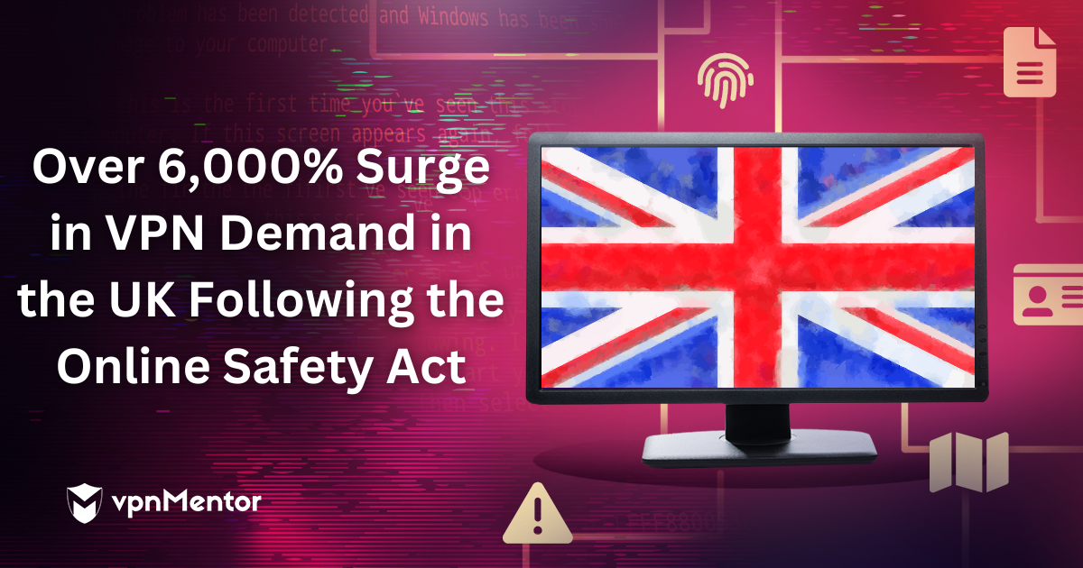 Over 6,000% Surge in VPN Demand in the UK Following the Online Safety Act